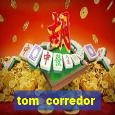 tom corredor dinheiro infinito atualizado 2023