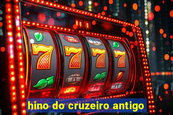 hino do cruzeiro antigo