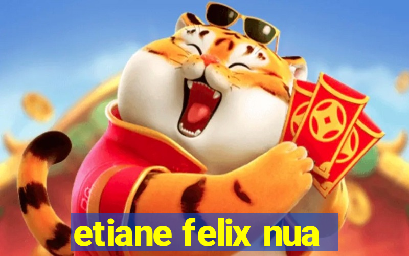 etiane felix nua