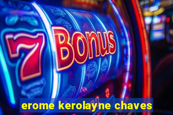 erome kerolayne chaves