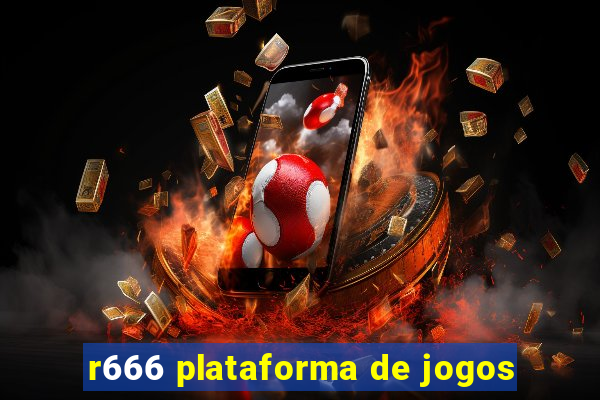 r666 plataforma de jogos