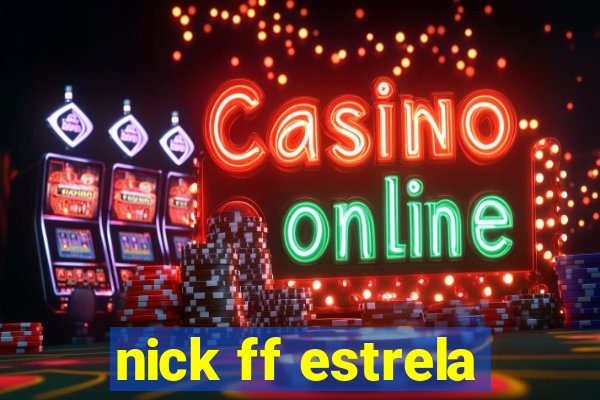 nick ff estrela