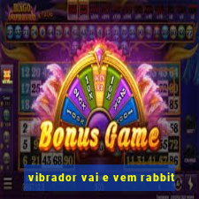 vibrador vai e vem rabbit