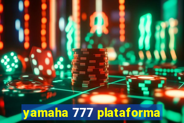 yamaha 777 plataforma