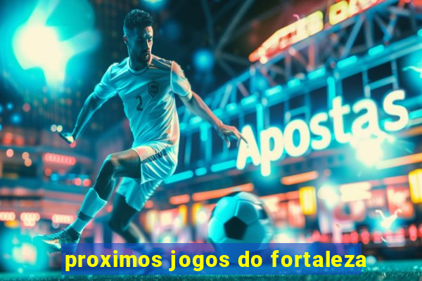 proximos jogos do fortaleza