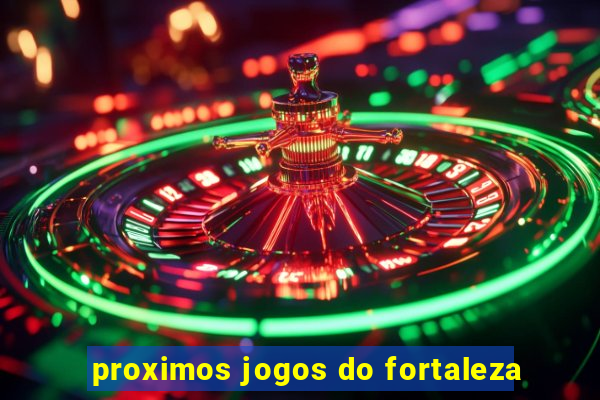 proximos jogos do fortaleza