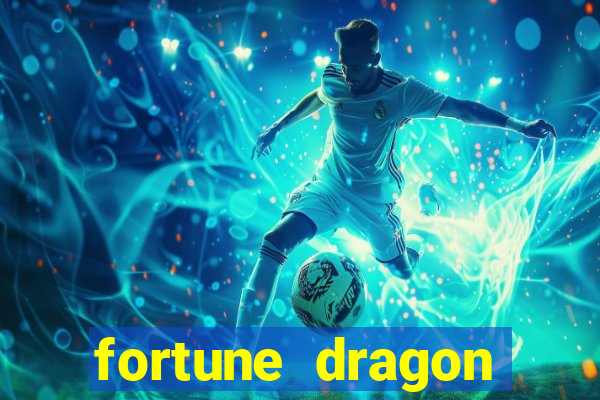 fortune dragon dinheiro infinito