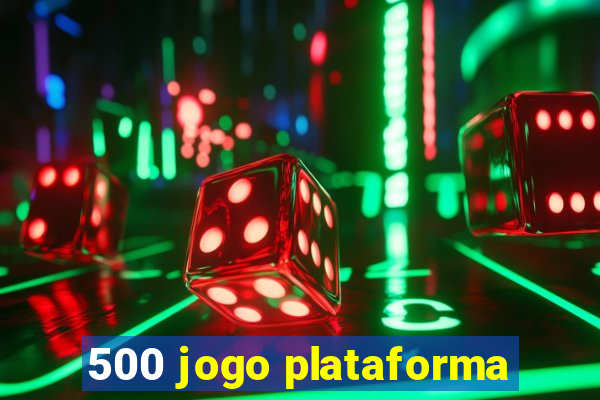 500 jogo plataforma