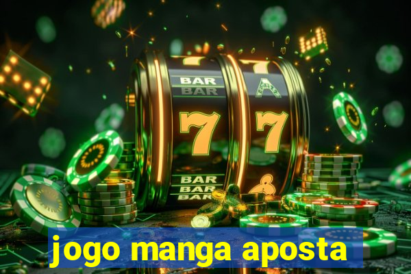 jogo manga aposta