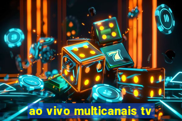 ao vivo multicanais tv