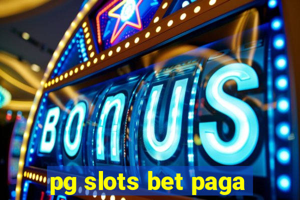 pg slots bet paga