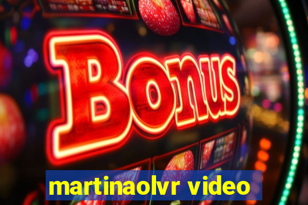 martinaolvr video