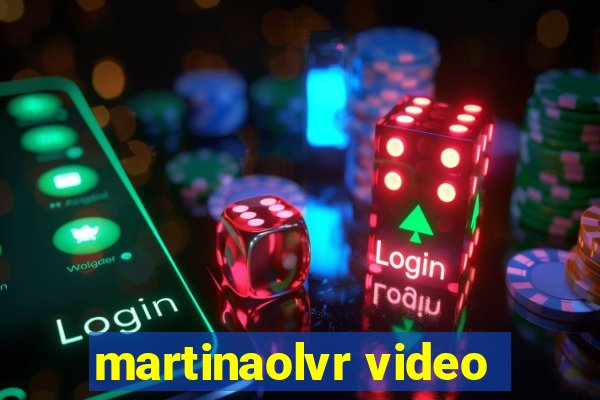 martinaolvr video