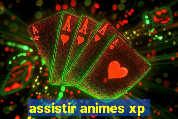 assistir animes xp