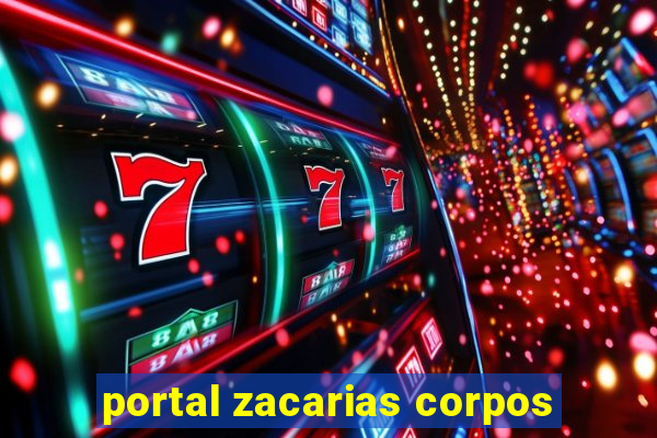 portal zacarias corpos