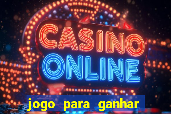 jogo para ganhar dinheiro gratuito