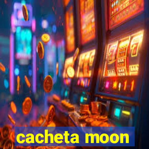 cacheta moon