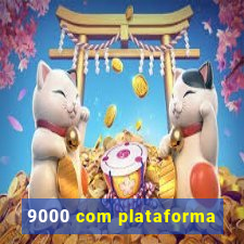 9000 com plataforma