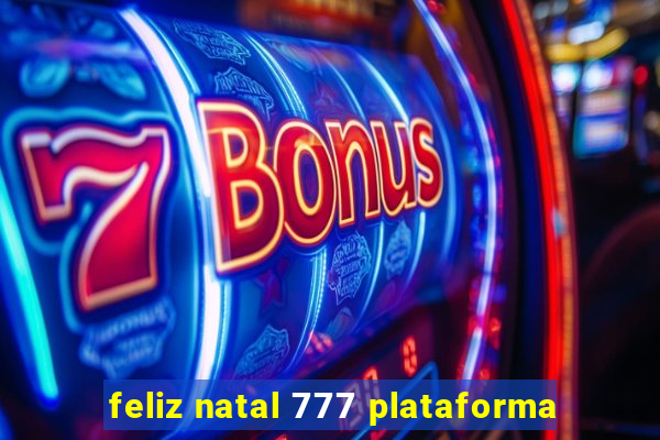 feliz natal 777 plataforma