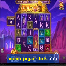 como jogar slots 777