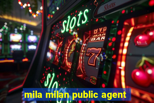 mila milan public agent