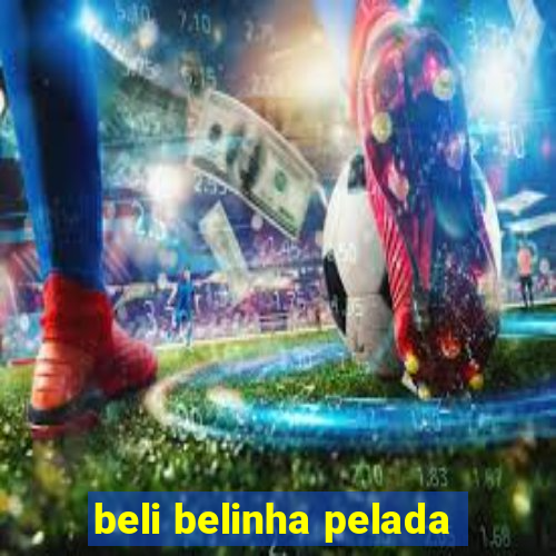 beli belinha pelada