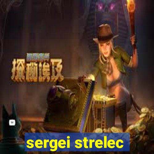 sergei strelec