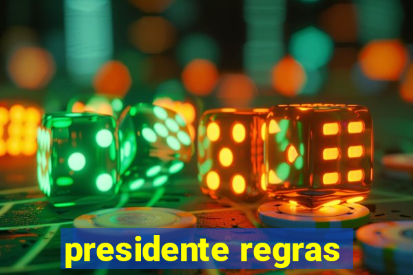 presidente regras