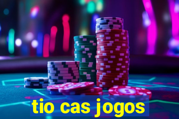 tio cas jogos