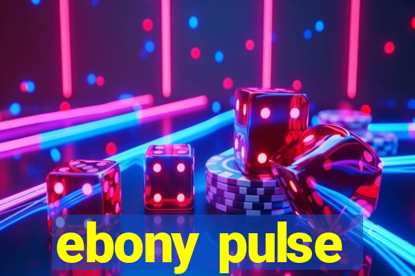 ebony pulse