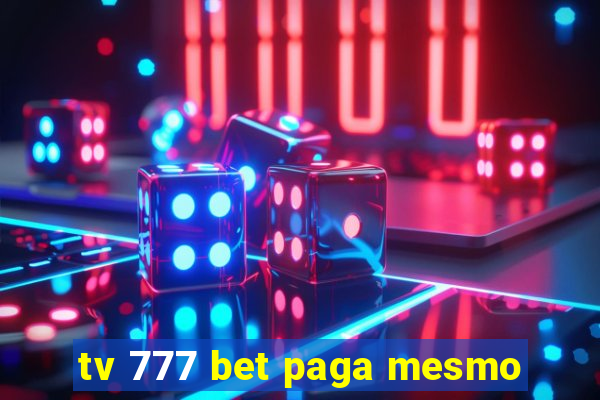 tv 777 bet paga mesmo