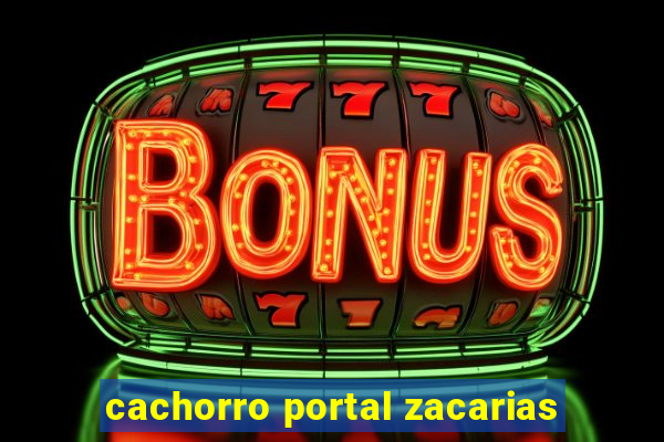 cachorro portal zacarias