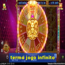 termo jogo infinito