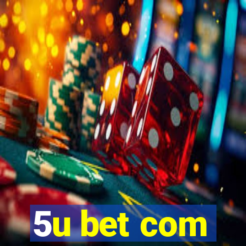 5u bet com