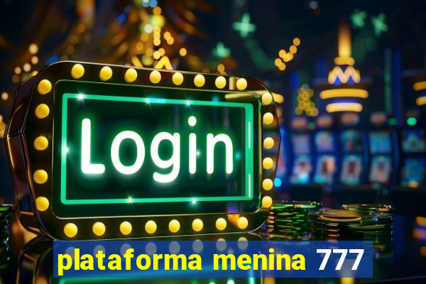 plataforma menina 777