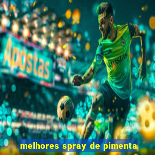 melhores spray de pimenta