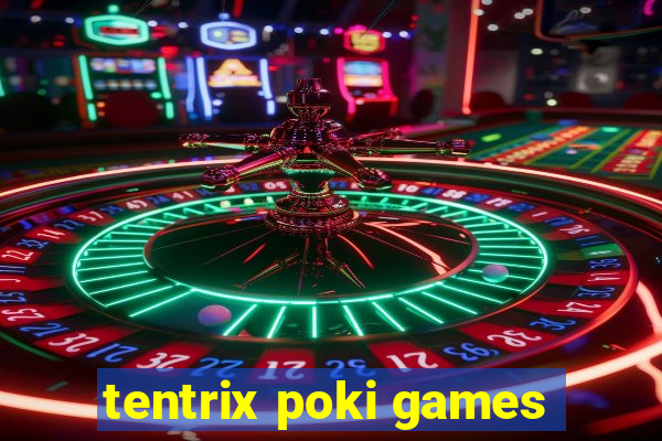 tentrix poki games