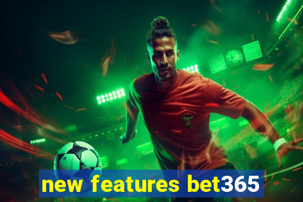 new features bet365