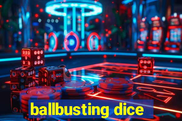 ballbusting dice