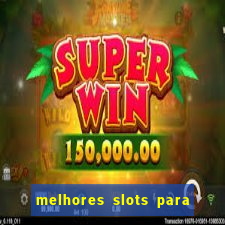 melhores slots para ganhar dinheiro