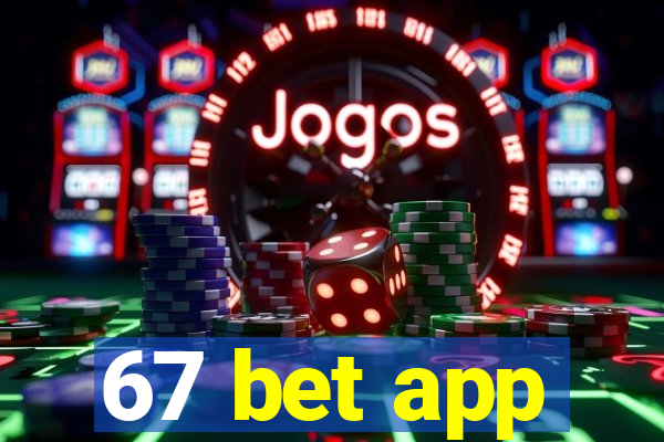 67 bet app