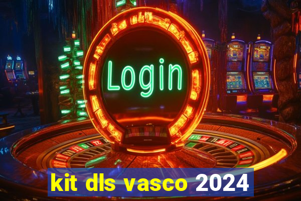 kit dls vasco 2024