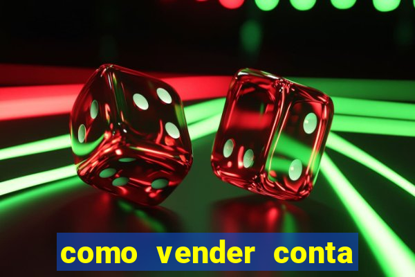 como vender conta de jogos