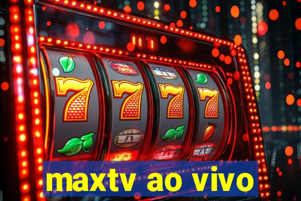 maxtv ao vivo