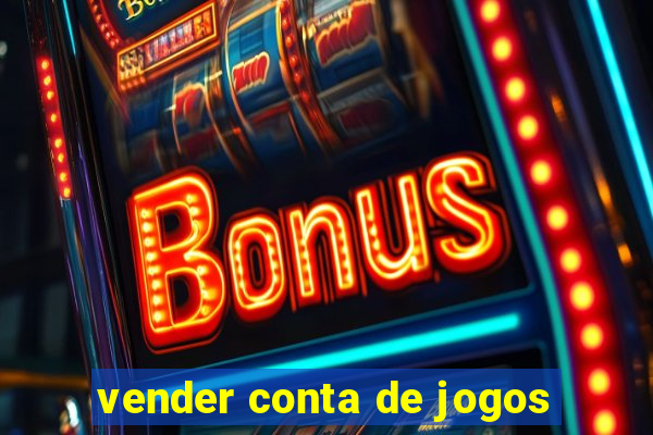 vender conta de jogos