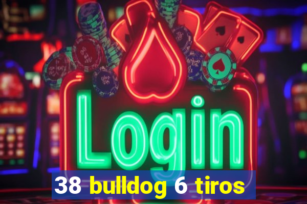 38 bulldog 6 tiros