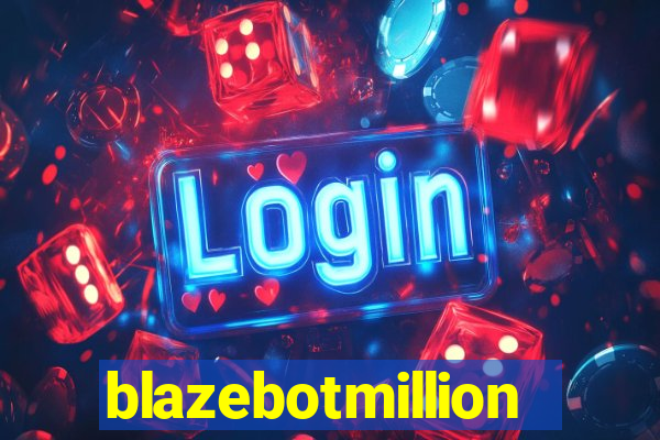 blazebotmillion