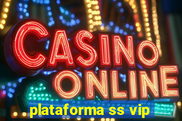 plataforma ss vip