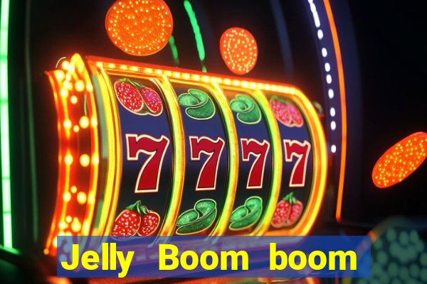 Jelly Boom boom jelly up