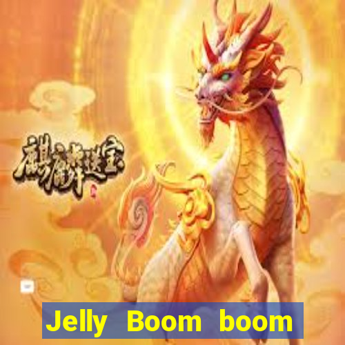 Jelly Boom boom jelly up